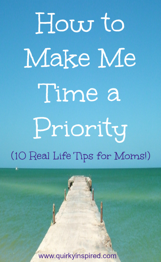 10 Real Life Tips for Moms on how to make me time a priority